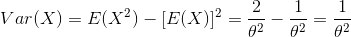Var(X) = E(X2)-[E(X)12 = C7 92 e2 92