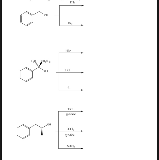P/12 PBr3 H.C, CH.CH TOH HCI TSCH pyridine он SOCI, pyridine SOCI