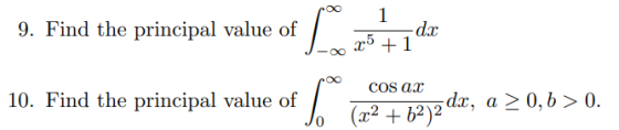1 9. Find the principal value of dc 25 +1 COS ac 10. Find the principal value of dr, a > 0, b>0. (.x2 +62)2