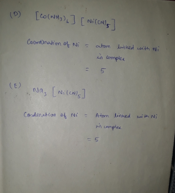 (0) [co (NH3) ] [ NiCONS] Coordination of Ni = atom briked with Ni in complex = 5 (E) na Na, [Ni(cals] Costination of Ni = At