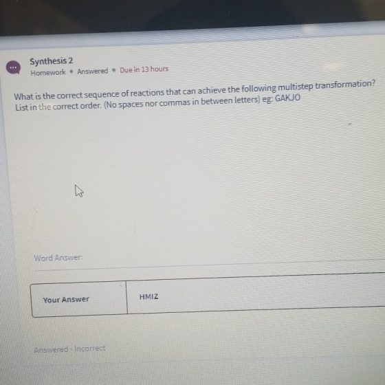Synthesis 2 Homework . Answered • Due in 13 hours What is the correct sequence of reactions that can achieve the following mu