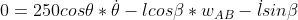 0 = 250cos\theta * \dot \theta-lcos\beta * w_{AB} - \dot l sin\beta