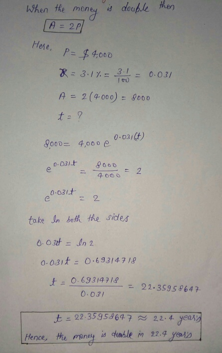 double then When the money is A = 2p/ Here, P= $4,000 8 = 3.1% = 3.1 = 0.031 A = 2(4000) = 8000 t = ? 3000= 4.000 0.031(f) 0.