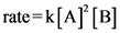 rate=k[A] [B]
