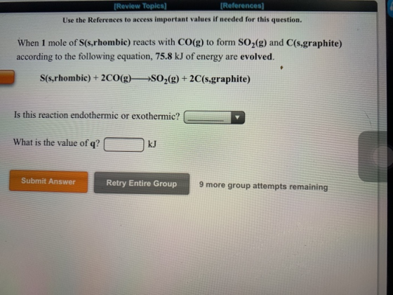 Review Topics References] Use the References to access important values if needed for this question. When 1 mole of S(s,rhomb