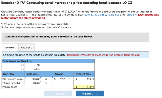 Exercise 10-17A Computing bond interest and price; recording bond issuance LO C2 Citywide Company issues bonds with a par val