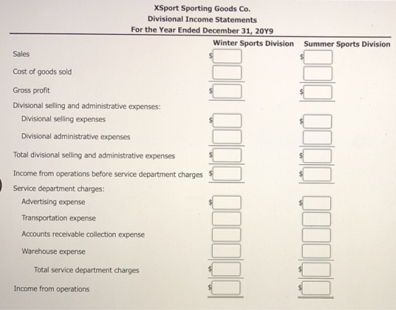 xSport Sporting Goods Co. Divisional Income Statements For the Year Ended December 31, 20Y9 Winter Sports Division Summer Spo