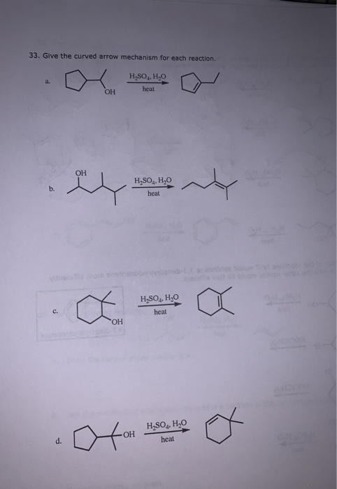 33. Give the curved arrow mechanism for each reaction. / ОН H2SO4, H,0 heat H SO, H,0 heat