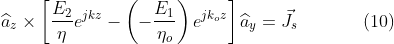 \widehat{a}_{z}\times\left [ \frac{E_{2}}{\eta}e^{jkz}-\left ( -\frac{E_{1}}{\eta_{o}} \right )e^{jk_{o}z} \right ]\widehat{a}_{y}=\vec{J}_{s}\: \: \: \: \: \: \: \: \: \: \: \: \: \: \: \: (10)