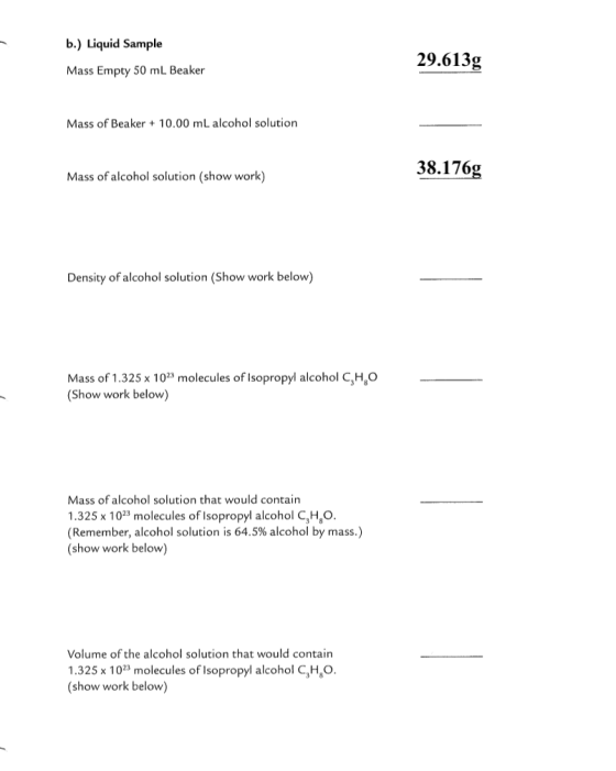 b.) Liquid Sample 29.613g Mass Empty 50 mL Beaker Mass of Beaker10.00 mL alcohol solution 38.176g Mass of alcohol solution (s