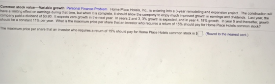 Common stock value Variable growth Personal Finance Problem Home Place Hotels, Inc., is entering into a 3-year remodeling and