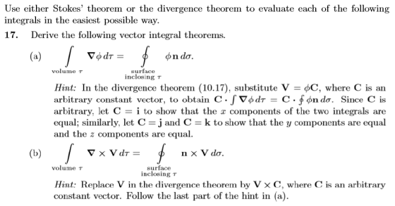 Use either Stokes theorem or the divergence theorem to evaluate each of the following integrals in the easiest possible way