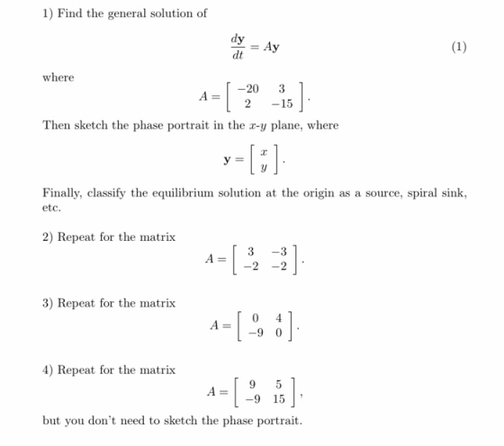 1) Find the general solution of di = Ay where Then sketch the phase portrait in the x-y plane, where Finally, classify the eq