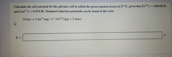 Calculate the cell potential for the galvanic cell in which the given reaction occurs at 25°C, given that [Cr2+1 = 0.00100 M