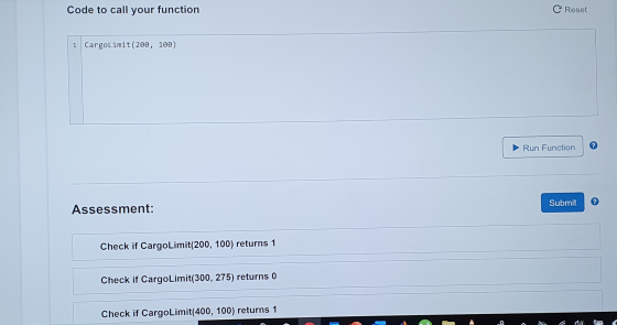 Code to call your function C Reset 1 CargoLimit(200, 100) · Run Function Submit Assessment: Check if CargoLimit(200, 100) ret