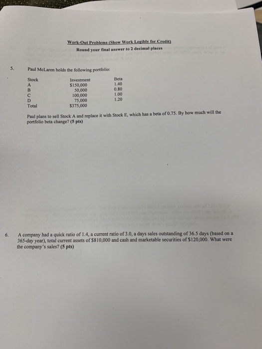 Work Out Problems (Show Work Legibly for Credit Round your final answer to 2 decimal places Paul McLaren holds the following