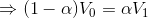 \Rightarrow (1-\alpha)V_{0}=\alpha V_{1}