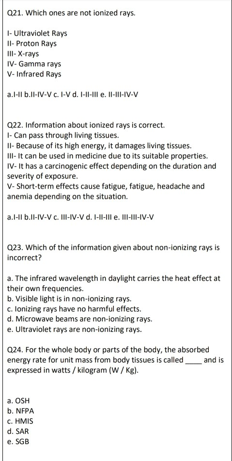 Q21. Which ones are not ionized rays. 1- Ultraviolet Rays 11- Proton Rays III-X-rays IV- Gamma rays V- Infrared Rays a.1-11 b