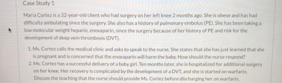 Case Study 1 Maria Cortez is a 32-year-old client who had surgery on her left knee 2 months ago. She is obese and has had dif