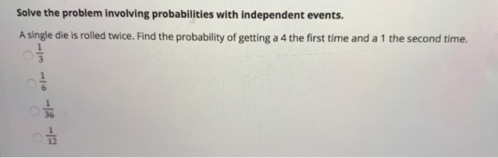 Solve the problem involving probabilities with independent events. A single die is rolled twice. Find the probability of gett