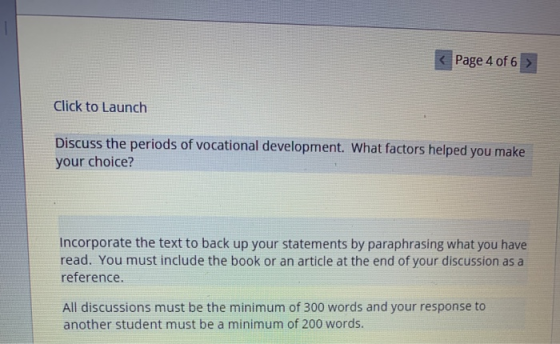 < Page 4 of 6 > Click to Launch Discuss the periods of vocational development. What factors helped you make your choice? Inco