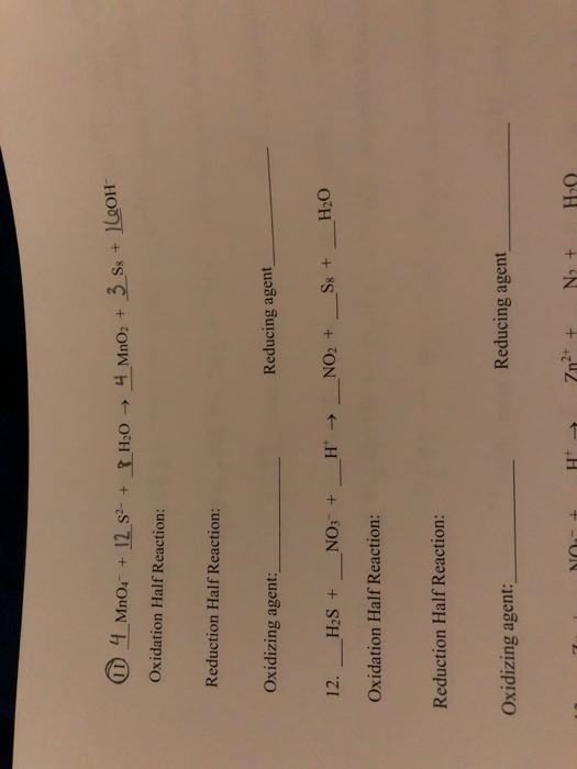 0 12 S 4 MnO,- + 12 s- + + 4 MnO2 + 3 Ss + 1LOH H2O H2O 4 MnO2 Oxidation Half Reaction: Reduction Half Reaction: Oxidizing ag