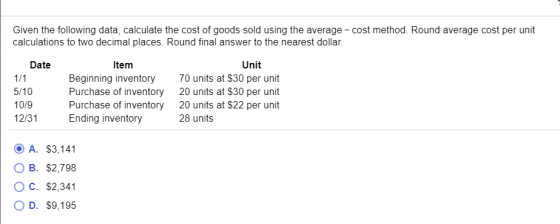 Given the following data, calculate the cost of goods sold using the average - cost method. Round average cost per unit calcu