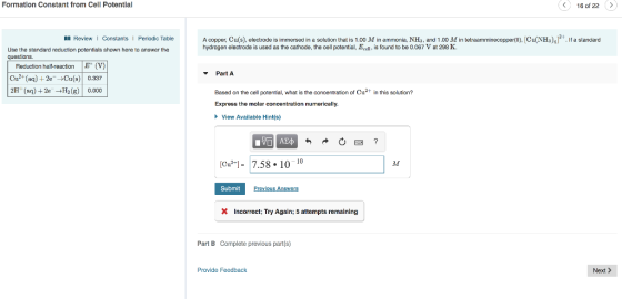 Formation Constant from Cell Potentlal (<) 16 of 22 A copper, Cu(s). electrode is immersed in a solution that is 1.00 M in am