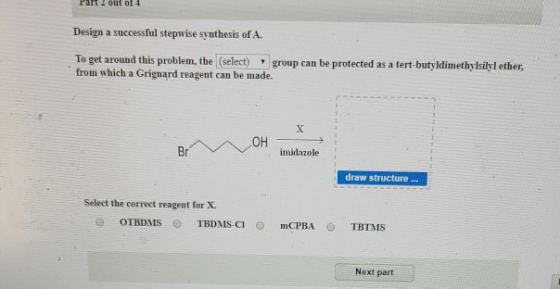 Part out of 4 Design a successful stepwise synthesis of A. To get around this problem, the select) group can be protected as