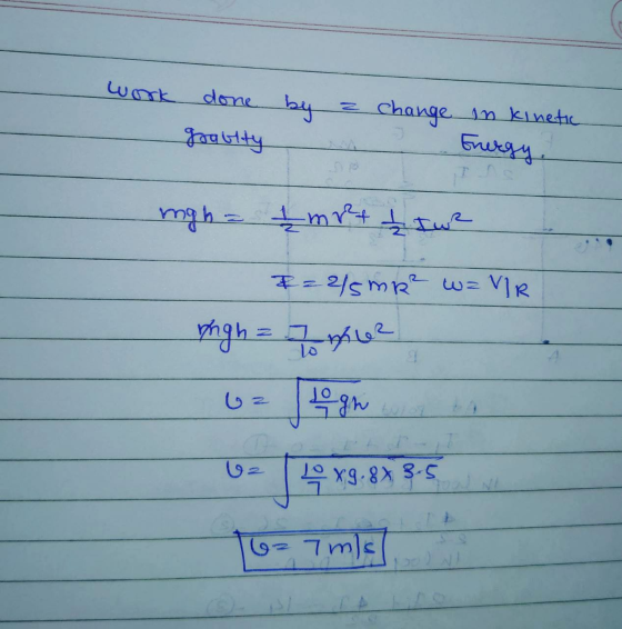 work by a done gravity change in kinetic Energy mgha Imret II wr 2 = 2/5 m² w = VIR righ = 7 62 13 14 X9883-5 6= 7 ml