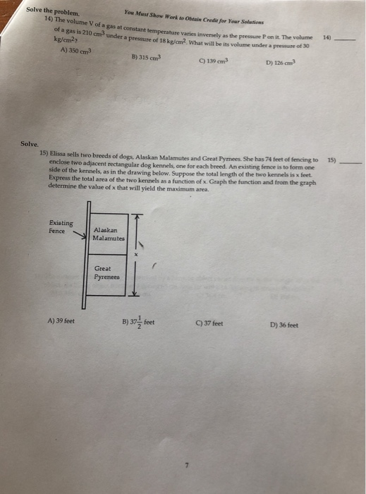 Solve the problem. You Must Show Work to Obtain Credit for Your Solutions 14) The volume V of a gas at constant temperature v