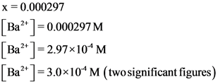 x=0.000297
[Ba²+] = 0.000297M
[Ba²+] = 2.97*10^M
[Ba2+] = 3.0x10^M (two significant figures)
