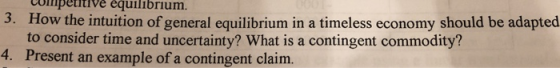 wompeuve equilibrium. 3. How the intuition of general equilibrium in a timeless economy should be adapted to consider time an