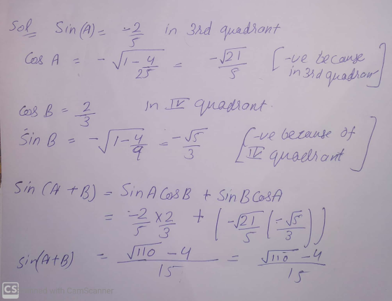 in 3rd quadran | sol Sin (A) = -2 in 3rd quadrant Cas A = - Si - 4 - - 1 [-ve because ] COS B= 2 in II quadront. SinB =-11-4-