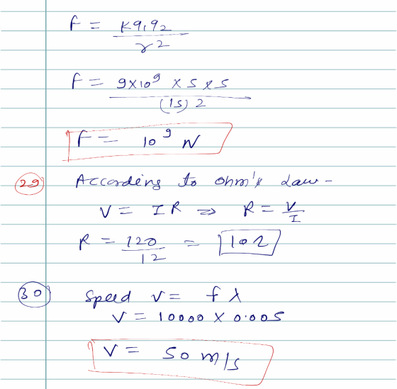 f = K9192 - 72 f = 9x109 x sxs = (15) 2 If = 109 w According to ohms Law - v=IR 2 R = X R = 120 = 1102 29 12 Speed v= fx v =