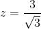z=\frac{3}{\sqrt{3}}