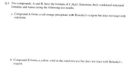 Q.4 Two compounds. A and B. have the formula of C,H,O. Determine their condensed structural formulas and names using the foll