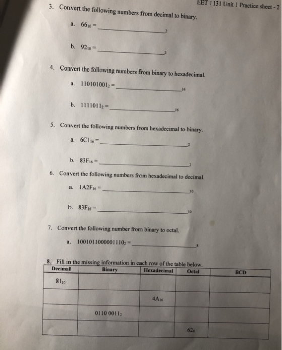 3. Convert the following numbers from decimal to binary. EET 1131 Unit 1 Practice sheet -2 a. 6610 = b. 9210 = 4. Convert the