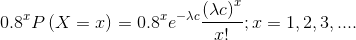 0.8^xP\left ( X=x \right )=0.8^xe^{-\lambda c}\frac{\left (\lambda c \right )^x}{x!};x=1,2,3,....