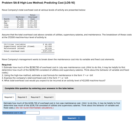 Problem 5A-8 High-Low Method; Predicting Cost (LO5-10] Nova Companys total overhead cost at various levels of activity are p