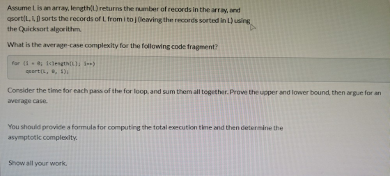 Assume L is an array, length(L) returns the number of records in the array, and qsort(L,i,j) sorts the records of L from i to