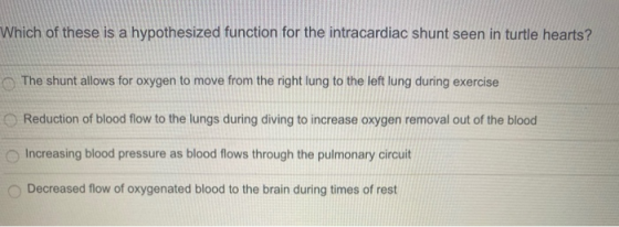 Which of these is a hypothesized function for the intracardiac shunt seen in turtle hearts? The shunt allows for oxygen to mo