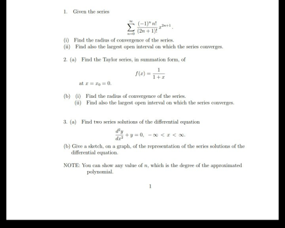 1. Given the series -1) n! , 2n+1 (2n1) (i) Find the radius of convergence of the series. (ii) Find also the largest open in