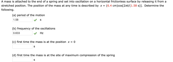 A mass is attached to the end of a spring and set into oscillation on a horizontal frictionless surface by releasing it from