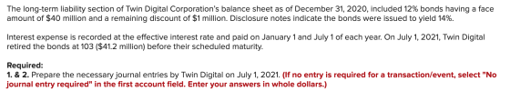 The long-term liability section of Twin Digital Corporations balance sheet as of December 31, 2020, included 12% bonds havin