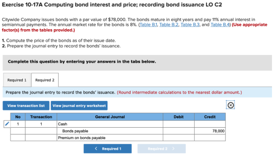 Exercise 10-17A Computing bond interest and price; recording bond issuance LO C2 Citywide Company issues bonds with a par val