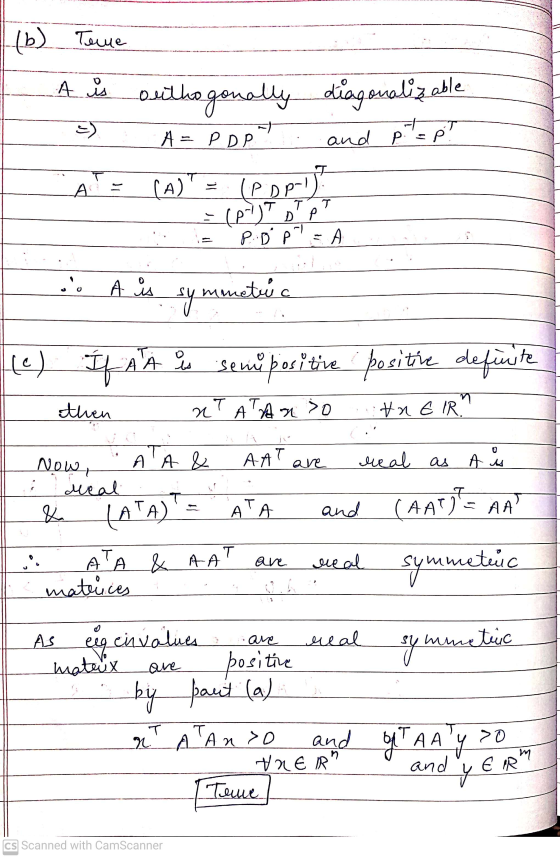 (b) Terue A is outhogonally diagonalizable E) A = PDP Ef and p = pl A. (A) pop-u? T T T > () P. D p = . ܝ A is symmetic (c)