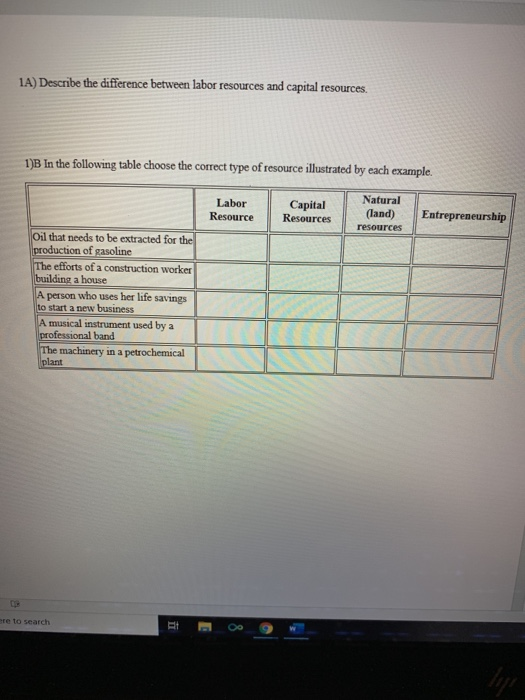 1A) Describe the difference between labor resources and capital resources. 1JB In the following table choose the correct type