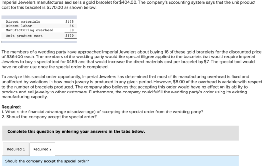 Imperial Jewelers manufactures and sells a gold bracelet for $404.00. The companys accounting system says that the unit prod