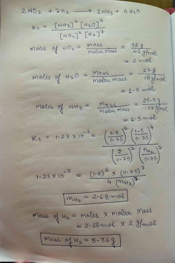 2 NO2 + 7 H2 2NH₂ + 4H₂O ko = [NH 3] ² [H2074 [NO₂] ² [H2]7 92 g Moles of NO2 - molar mass - 46 g/mol - = 279 = 2 mol moles o